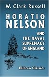 Horatio Nelson and the Naval Supremacy of England