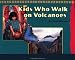 Kids Who Walk on Volcanoes