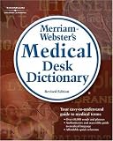 Merriam-Websters Medical Desk Dictionary: Revised Edition Hardcover (Merriam-Websters Medical Desk Dictionary)