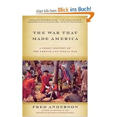 The War That Made America: A Short History of the French and Indian War