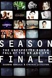 More details of book titled: Season Finale: The Unexpected Rise and Fall of the WB and UPN