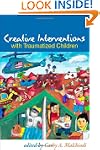 Creative Interventions with Traumatiz...