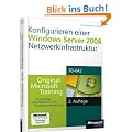 Konfigurieren einer Windows Server 2008-Netzwerkinfrastruktur - Original Microsoft Training f�r Examen 70-642,: Praktisches Selbststudium und Pr�fungsvorbereitung