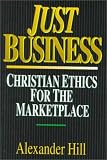 Just Business: Christian Ethics for the Marketplace