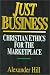 Just Business: Christian Ethics for the Marketplace
