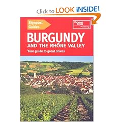 Signpost Guide Burgundy and the Rhone Valley: Your Guide to Great Drives: Thomas Cook Publishing