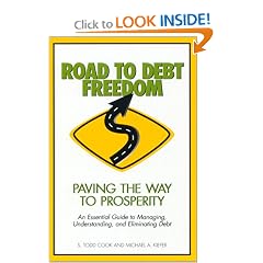 Road To Debt Freedom: An Essential Guide to Managing, Understanding, and Eliminating Debt
