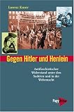 Gegen Hitler und Henlein: Antifaschistischer Widerstand unter den Sudeten und in der Wehrmacht - Lorenz Knorr