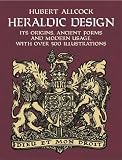 Heraldic Design: It's Origins, Ancient Forms and Modern Usage, With over 500 Illustrations (Dover Pictorial Archive Series)