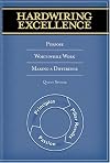 Hardwiring Excellence: Purpose, Worthwhile Work, Making a Difference