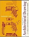 Architectural Drawing: A Visual Compendium of Types and Methods (2nd edition)