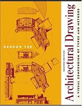 Architectural Drawing: A Visual Compendium of Types and Methods
