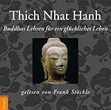 Buddhas Lehren f&uuml;r ein gl&uuml;ckliches Leben - Thich Nhat Hanh