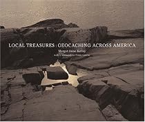 Local Treasures: Geocaching across America (Center for American Places - Center Books on American Places)