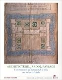 Architecture, jardin et paysage, volume 8. L'environnement du château et de la villa aux XVe et XVIe siècles