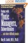 Coping with Toxic Managers, Subordinates ... and Other Difficult People: Using Emotional Intelligence to Survive and Prosper