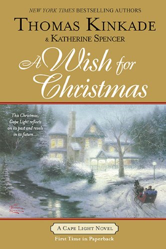 A Wish for Christmas: A Cape Light Novel, by Thomas Kinkade, Katherine Spencer
