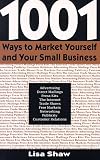 1,001 Ways to Market Yourself and Your Small Business