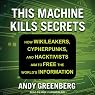 This Machine Kills Secrets: How Wikileakers, Cypherpunks, and Hacktivists Aim to Free the World's Information