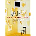 L'Art de l'exposition : Une documentation sur trente expositions exemplaires du XXe si�cle