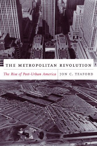 The Metropolitan Revolution: The Rise of Post-Urban America (Columbia Histories of Modern American Life)