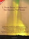 15 Books in 1: L. Frank Baum's Original "Oz" Series. The Wonderful Wizard of Oz, The Marvelous Land of Oz, Ozma of Oz, Dorothy and the Wizard in Oz, The Road to Oz, The Emerald City of Oz, The Patchwork Girl of Oz, Little Wizard Stories of Oz, Tik-Tok of Oz, The Scarecrow of Oz, Rinkitink in Oz, The Lost Princess of Oz, The Tin Woodman of Oz, The Magic of Oz, and Glinda of Oz