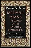 Farewell Espana: The World of the Sephardim Remembered