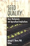 Seed Quality: Basic Mechanisms and Agricultural Implications