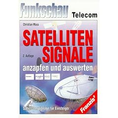 Satellitensignale anzapfen und auswerten. Satellitenspionage f�r Einsteiger