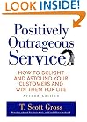 Positively Outrageous Service: How to Delight and Astound Your Customers and Win Them for Life