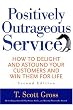 Image of Positively Outrageous Service: How to Delight and Astound Your Customers and Win Them for Life