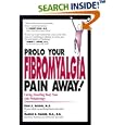 Prolo Your Fibromyalgia Pain Away! Curing the Disabling Pain of Fibromyalgia with Prolotherapy by  Marion A. Hauser
