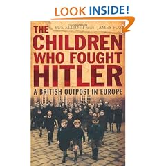 The Children Who Fought Hitler: A British Outpost in Europe