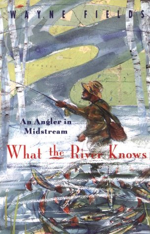 What the River Knows: An Angler in Midstream