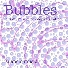 Bubbles (Blissful Music for Deep Relaxation)