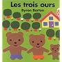 Les Trois Ours: Les Trois Ours de Byron Barton
