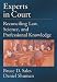 Experts in Court: Reconciling Law, Science, and Professional Knowledge (Law and Public Policy: Psychology and the Social Sciences)