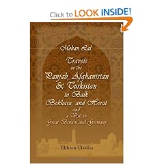 Travels in the Panjab, Afghanistan, & Turkistan, to Balk, Bokhara, and Herat; and a Visit to Great Britain and Germany: Mohan Lal