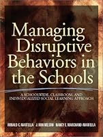 Managing Disruptive Behaviors in the Schools: A Schoolwide, Classroom, and Individualized Social Learning Approach