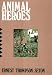 Animal Heroes: Being the Histories of a Cat, a Dog, a Pigeon, a Lynx, Two Wolves&a Reindeer and in Elucidation of the Same over 200 Drawings