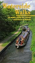 Waterside Walks: 70 Walks Along the Canals and Rivers of Britain