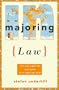 Majoring in Law: It's Not Right for Everyone.  Is It Right for You? (Majoring in Your Life)