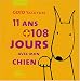 11 [Onze] ans + [plus] 108 [cent huit] jours avec mon chien