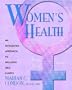 Women's Health: Body, Mind, Spirit: An Integrated Approach to Wellness and Illness
