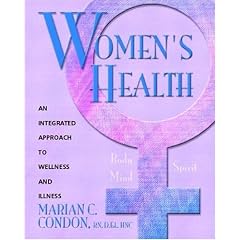 Women's Health: Body, Mind, Spirit: An Integrated Approach to Wellness and Illness