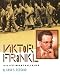 Viktor Frankl: A Life Worth Living