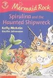 Spirulina and the Haunted Shipwreck (Colour Young Hippo: Mermaid Rock)