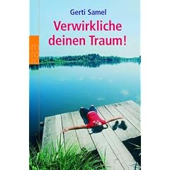 Verwirkliche deinen Traum! Lebensvisionen erkennen und umsetzen