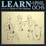 Learn: The Songs of Phil Ochs