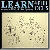 Learn: The Songs of Phil Ochs Learn: The Songs of Phil Ochs